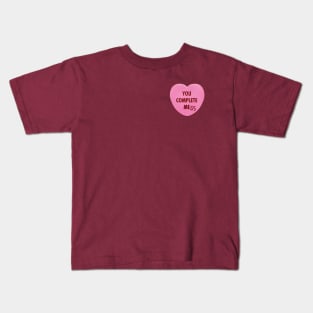 Valentine's Day Candy Heart - You Complete MeSS Kids T-Shirt